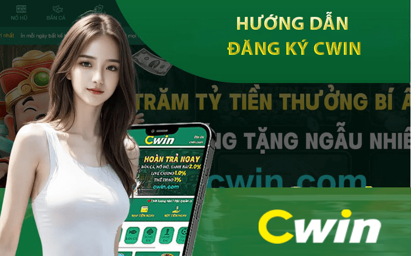 Hướng dẫn đăng ký Cwin 