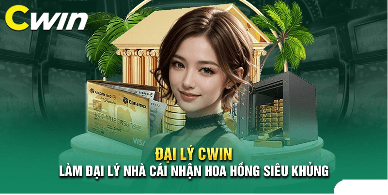 Khám phá đại lý Cwin 