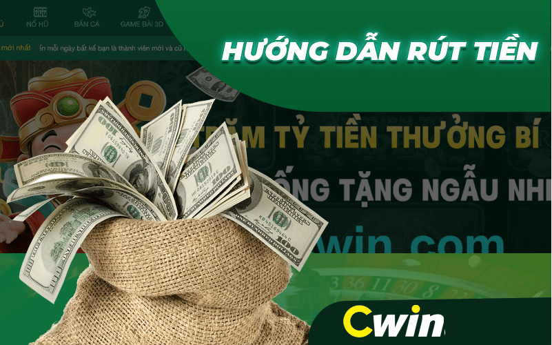 Lưu ý rút tiền Cwin 