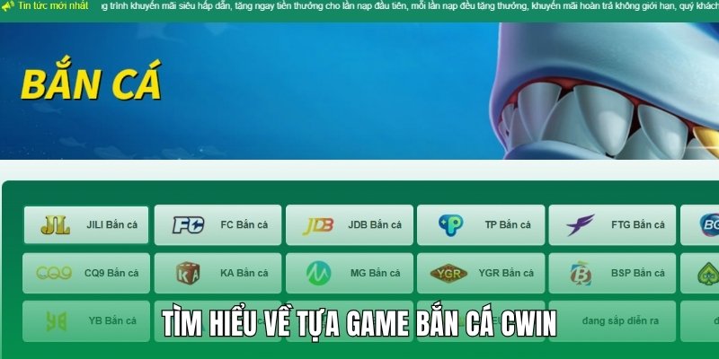 Tìm hiểu về tựa game bắn cá CWIN