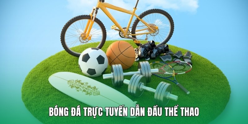 Bóng đá trực tuyến dẫn đầu thể thao